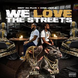 WE LOVE THE STREETS (feat. KING JIZZLE) (Explicit)