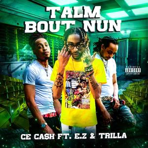 Talm Bout Nun (feat. E.Z & Trilla) [Explicit]