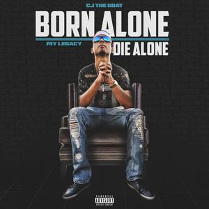 Born Alone Die Alone (My Legacy) [Explicit]