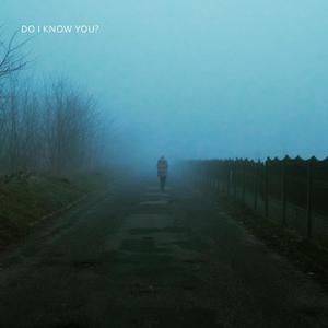 do i know you?