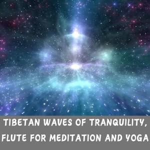 Tibetan Waves of Tranquility, Flute for Meditation and Yoga