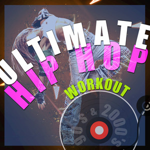 Ultimate Hip Hop Workout (Remixed Hits from The 90's and 2000's)