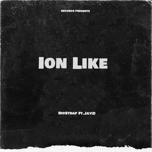 Ion Like (feat. RioStrap) [Explicit]