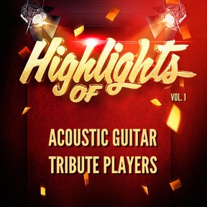 Highlights of Acoustic Guitar Tribute Players, Vol. 1