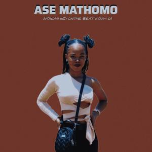 Ase mathomo (o mokgotse wa rena nah) (feat. Riah SA)