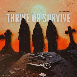 Thrive Or Survive (feat. Twisted Split, J-Byrd & Betrayal) [Explicit]