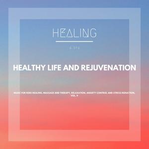 Healthy Life And Rejuvenation (Music For Reiki Healing, Massage And Therapy, Relaxation, Anxiety Control And Stress Reduction, Vol. 9)