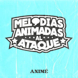 Melodías Animadas al Ataque! - Animé