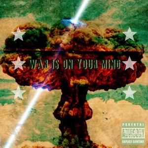 War Is On Your Mind (Explicit)
