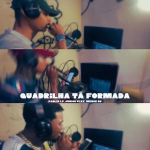 Quadrilha ta formada (feat. Mc Pablin Lp & Mc meno dr) (Ao vivo|Explicit)