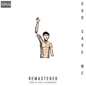 God Save Me (feat. HEKS & skinnyDRAG) [Remastered] [Explicit]