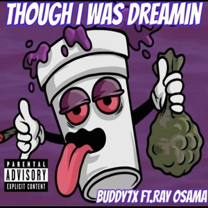 Thought I Was Dreamin (Explicit)