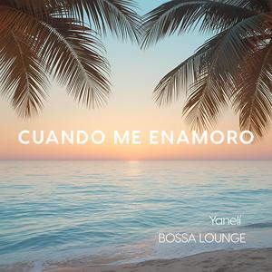 Cuando Me Enamoro (Bossa Lounge)