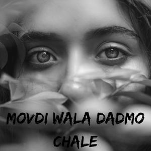 MOVDI WALA DADMO CHALE