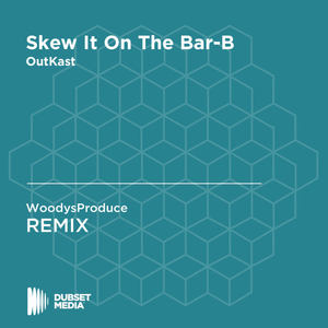 Skew It On the Bar-B (WoodysProduce Unofficial Remix) [OutKast]