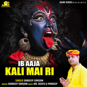 Ib Aaja Kali Mai Ri