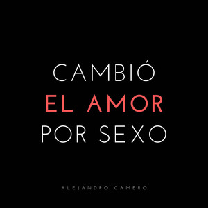 Cambio El Amor Por Sexo