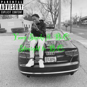 Straight to B.C. (feat. Yung Smoke) (Explicit)