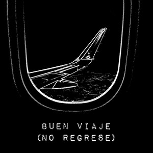 Buen Viaje (No Regrese)