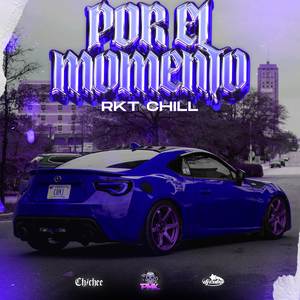 Por el momento - Rkt Chill