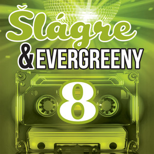 Šlágre & Evergreeny 8 (Neveríš - uveríš)