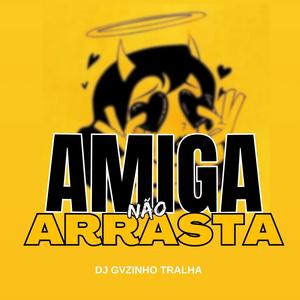AMIGA NAO ARRASTA (feat. MC JHEY & MC MOISES DA TORRE) (Explicit)