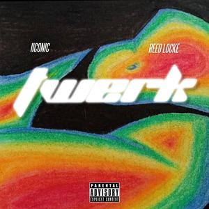 TWERK (feat. Reed Locke) (Explicit)