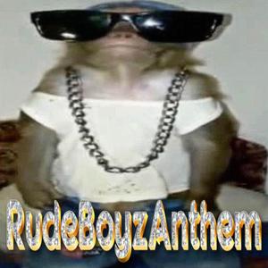 RudeBoyzAnthem (Explicit)