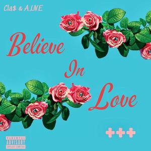 Believe in Love (feat. Cla$) (Explicit)