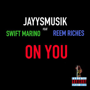 On You (feat. Reem Riches & Swift Marino) [Explicit]