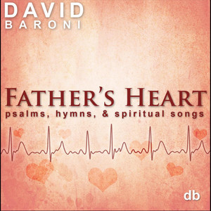 Father's Heart: Psalms, Hymns and Spiritual Songs