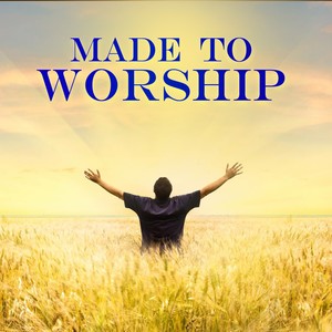 Made To Worship