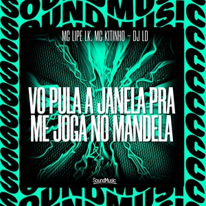 VO PULA A JANELA PRA ME JOGA NO MANDELA (Explicit)
