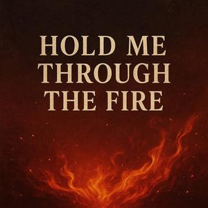 Hold Me Through the Fire