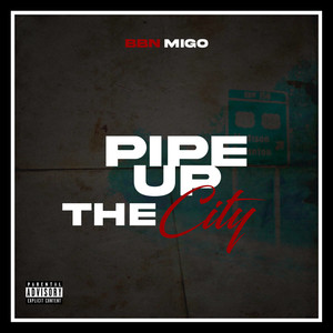 Pipe Up The City (Explicit)