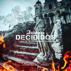 Andamos Decididos (feat. Yammir) (Explicit)