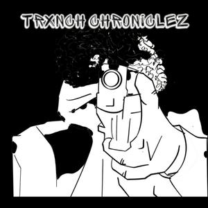 Trxnch Chroniclez (Explicit)