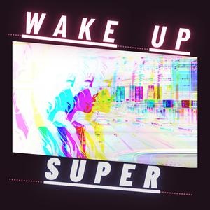 Wake-Up Super