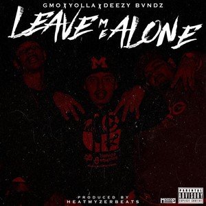 Leave Me Alone (feat. Yolla & Deezy Bvndz) [Explicit]