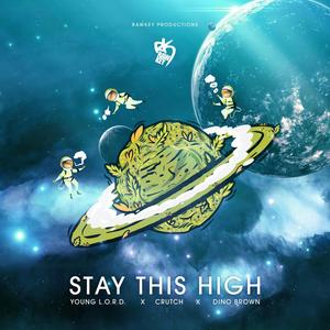 Stay This High(feat. Crutch & Dino Brown) (Explicit)