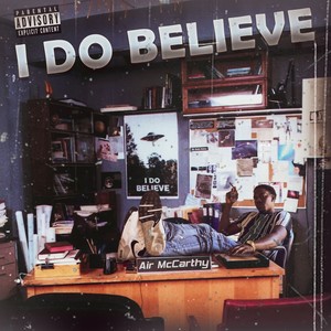 I Do Believe (Explicit)