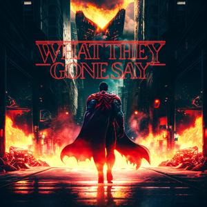 What They Gone Say (Explicit)