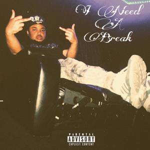 I Need a Break (Explicit)