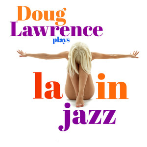 Doug Lawrence Plays Latin Jazz