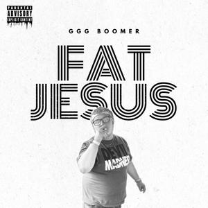 FAT JESUS (Explicit)