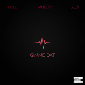 Gimme Dat (feat. S.E.N) (Explicit)