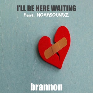 I'll Be Here Waiting (feat. Noahsoundz)