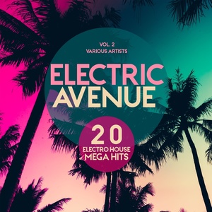 Electric Avenue (20 Electro-House Mega Hits), Vol. 2