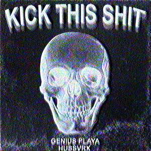 KICK THIS **** (feat. Genius Playa) (Explicit)