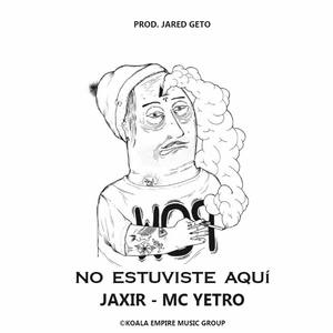 No Estuviste Aquí (feat. MC Yetro)